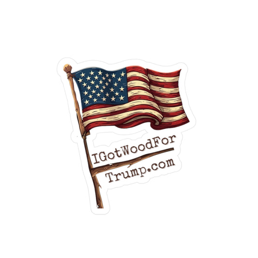 I Got Wood for Trump Vinyl Decal
